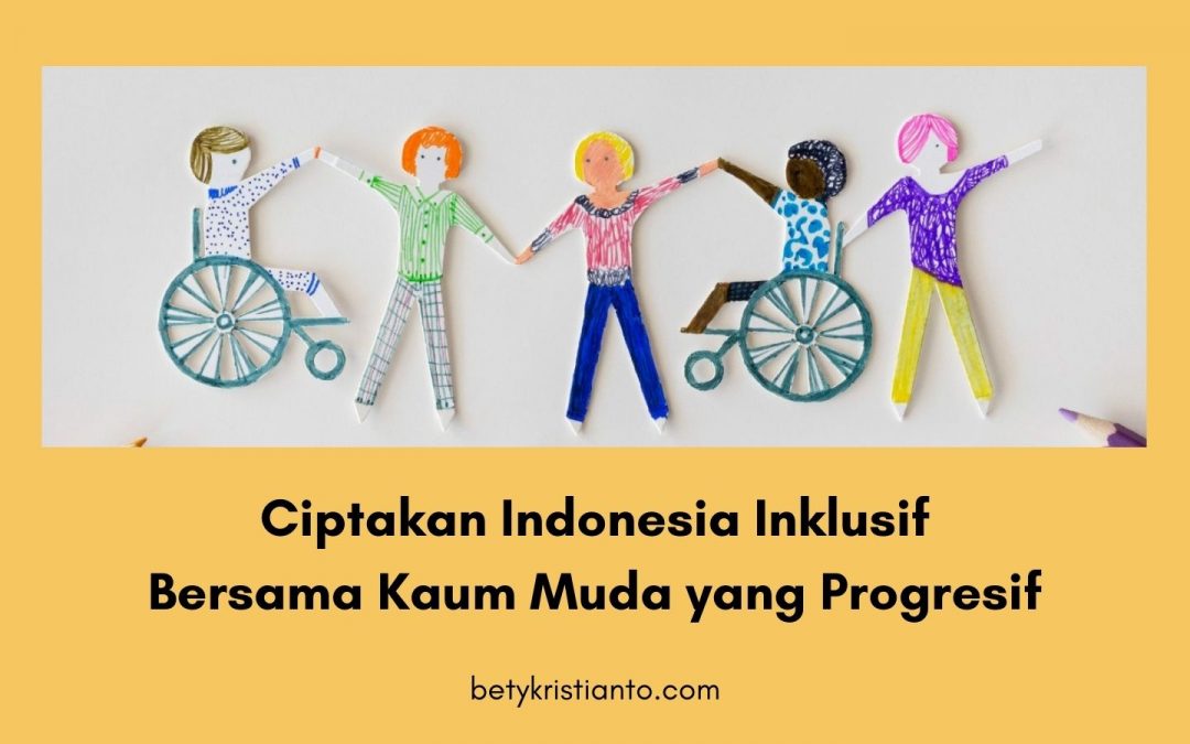 Ciptakan Indonesia Inklusif Bersama Kaum Muda yang Progresif