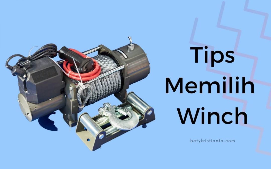 Tips Memilih Winch yang Tepat Sesuai Kebutuhan