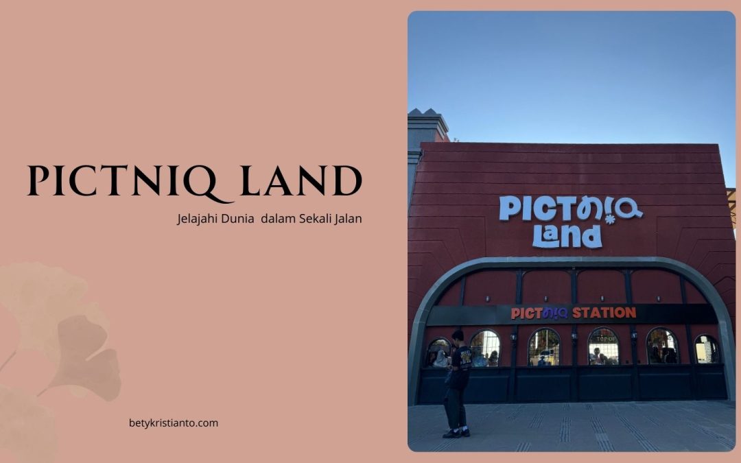 PICTNIQ LAND, Jelajahi Dunia Dalam Sekali Jalan