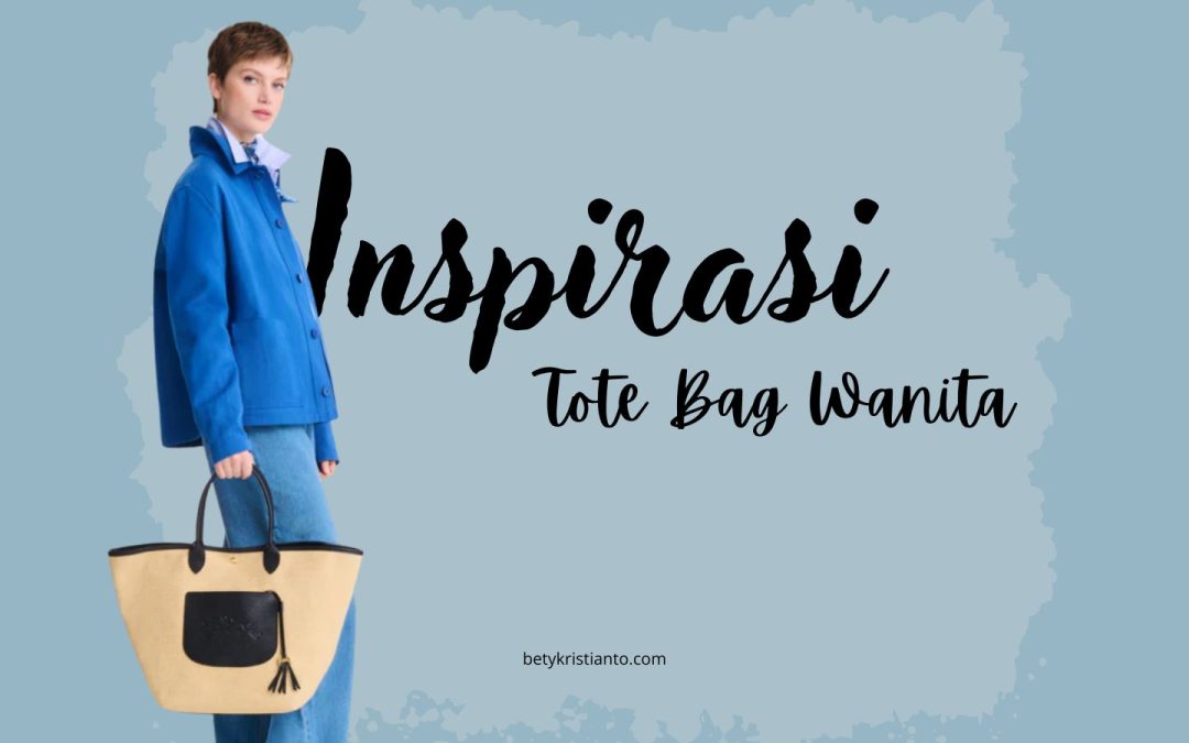 Inspirasi Tas Tote Bag Wanita untuk Musim Gugur 2025