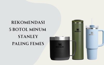 Rekomendasi 5 Botol Minum Stanley Original yang Praktis Dibawa ke Mana-Mana